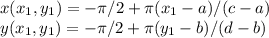 x(x_1,y_1) = -\pi/2+\pi(x_1-a)/(c-a) \\ y(x_1,y_1) = -\pi/2+\pi(y_1-b)/(d-b)