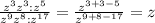 \frac{z^3z^3:z^5}{z^9z^8:z^{17}}} = \frac{z^{3+3-5}}{z^{9+8-17}} =z