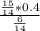 \frac{\frac{15}{14} *0.4}{ \frac{6}{14} }