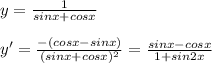 y= \frac{1}{sinx+cosx}\\\\y'= \frac{-(cosx-sinx)}{(sinx+cosx)^2} = \frac{sinx-cosx}{1+sin2x}