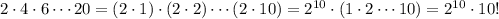 2\cdot4\cdot6\cdots20=(2\cdot1)\cdot(2\cdot2)\cdots(2\cdot10)=2^{10}\cdot(1\cdot2\cdots10)=2^{10}\cdot10!