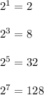 2^{1}=2\\\\2^{3}=8\\\\2^{5}=32\\\\2^{7}=128