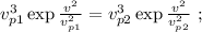 v_{p1}^3 \exp{ \frac{ v^2 }{ v_{p1}^2 } } = v_{p2}^3 \exp{ \frac{ v^2 }{ v_{p2}^2 } } \ ;