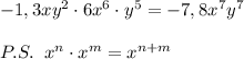 -1,3xy^2\cdot 6x^6\cdot y^5=-7,8x^7y^7\\\\P.S.\; \; x^{n}\cdot x^{m}=x^{n+m}