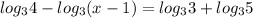 log_34-log_3(x-1)=log_33+log_35