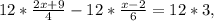 12* \frac{2x+9}{4} -12* \frac{x-2}{6} =12*3,