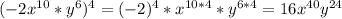 (-2x^{10}*y^6)^4=(-2)^4*x^{10*4}*y^{6*4}=16x^{40}y^{24}