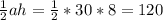 \frac{1}{2}ah= \frac{1}{2}*30*8=120