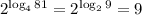 2^{\log_481}=2^{\log_29}=9