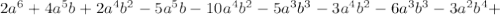 2a^6+4a^5b+2a^4b^2-5a^5b-10a^4b^2-5a^3b^3-3a^4b^2-6a^3b^3-3a^2b^4+