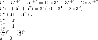 5^x+5^{x+1}+5^{x+2}=10*3^x+3^{x+1}+2*3^{x+2}\\5^x(1+5^1+5^2)=3^x(10+3^1+2*3^2)\\5^x*31=3^x*31\\5^x=3^x\\\frac{5^x}{3^x}=1\\(\frac{5}{3})^x=(\frac{5}{3})^0\\x=0