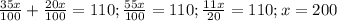 \frac{35x}{100}+ \frac{20x}{100} =110; \frac{55x}{100} =110; &#10; \frac{11x}{20} =110; &#10;x=200