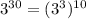 3^{30} = (3^3)^{10}