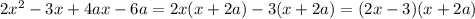 2x^{2} -3x+4ax-6a = 2x(x+2a)-3(x+2a) = (2x-3)(x+2a)