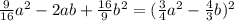 \frac{9}{16} a^{2} -2ab + \frac{16}{9}b^{2} = (\frac{3}{4} a^{2} - \frac{4}{3}b)^{2}