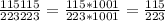 \frac{115115}{223223} = \frac{115*1001}{223*1001} = \frac{115}{223}