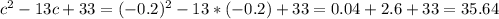 c^2-13c+33=(-0.2)^2-13*(-0.2)+33=0.04+2.6+33=35.64