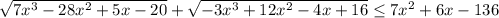 \sqrt{7x^3-28x^2+5x-20} + \sqrt{-3x^3+12x^2-4x+16} \leq 7x^2+6x-136