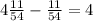 4 \frac{11}{54} - \frac{11}{54} = 4