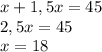 x+1,5x=45 \\ 2,5x=45 \\ x=18