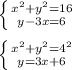 \left \{ {{x^2+y^2=16} \atop {y-3x=6}} \right. \\ \\ \left \{ {{x^2+y^2=4^2} \atop {y=3x+6}} \right.