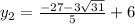 y_2= \frac{-27-3 \sqrt{31} }{5} +6