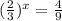 (\frac{2}{3})^x = \frac{4}{9}