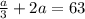 \frac{a}{3}+2a=63