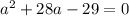 a^2+28a-29=0