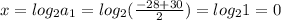 x=log_2a_1=log_2(\frac{-28+30}{2})=log_21=0