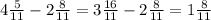 4\frac{5}{11}-2\frac{8}{11}=3\frac{16}{11}-2\frac{8}{11}=1\frac{8}{11}