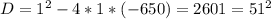 D=1^2-4*1*(-650)=2601=51^2