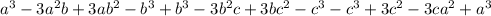 a^3-3a^2b+3ab^2-b^3+b^3-3b^2c+3bc^2-c^3-c^3+3c^2-3ca^2+a^3