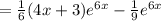 = \frac{1}{6} (4x+3)e^{6x} - \frac{1}{9}e^{6x}