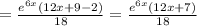 = \frac{e^{6x}(12x+9-2)}{18} =\frac{e^{6x}(12x+7)}{18}