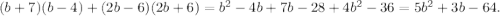 (b+7)(b-4) + (2b-6)(2b+6)= b^{2} -4b+7b-28 +4b^{2} -36= 5b^{2} +3b-64.