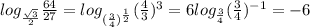 log_{ \frac{ \sqrt{3} }{2} } \frac{64}{27} = log_{( \frac{3}{4} )^ \frac{1}{2} } (\frac{4}{3} )^3 = 6 log_{\frac{3}{4} } (\frac{3}{4})^{-1} = -6