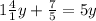 1 \frac{4}{1} y+ \frac{7}{5} =5y