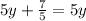 5y+ \frac{7}{5} =5y