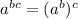 a^{bc}=(a^b)^c