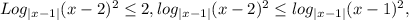 Log_{|x-1|}(x-2)^{2}\leq 2,log_{|x-1|}(x-2)^{2} \leq log_{|x-1|}(x-1)^{2},