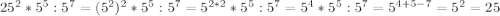 25^2*5^5:5^7=(5^2)^2*5^5:5^7=5^{2*2}*5^5:5^7=5^4*5^5:5^7=5^{4+5-7}=5^2=25