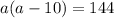 a(a-10)=144