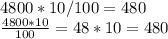 4800*10 /100 = 480 \\ \frac{4800*10}{100} =48*10=480