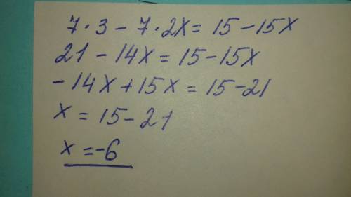 Сколько будет? решите пример полностью.7(3-2x)=15(1-x)