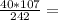 \frac{40*107}{242} =