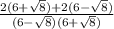 \frac{2(6+ \sqrt{8} ) + 2(6- \sqrt{8} )}{(6- \sqrt{8} )(6+ \sqrt{8} )}