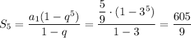 S_5=\dfrac{a_1(1-q^5)}{1-q}=\dfrac{\dfrac{5}{9}\cdot(1-3^5)}{1-3}=\dfrac{605}{9}