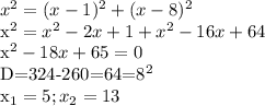 x^2=(x-1)^2+(x-8)^2&#10;&#10;x^2=x^2-2x+1+x^2-16x+64&#10;&#10;x^2-18x+65=0&#10;&#10;D=324-260=64=8^2&#10;&#10;x_1=5; x_2=13