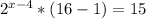 2^{x-4}*(16-1)=15